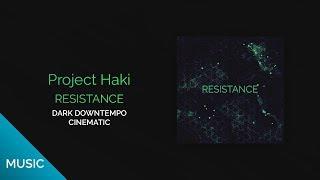 Project Haki :: Resistance [ Dark Downtempo / Cinematic] :: Romans Feduns