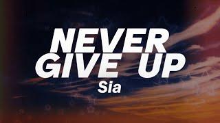 Sia - Never Give Up (Lyrics)