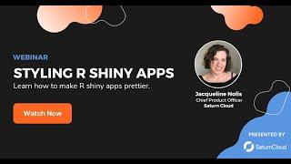 Saturn Cloud Webinar: Styling Shiny R Apps