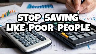 STOP Saving Money With Poor People’s Mindset, Save Like Rich People