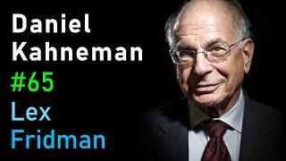 Daniel Kahneman: Thinking Fast and Slow, Deep Learning, and AI | Lex Fridman Podcast #65