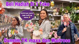 Beli Hadiah di 3 Toko! Dunelm,TK maxx,Waitrose,Lanjut Kondangan Seru pol 