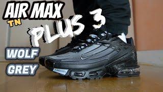 AIR MAX PLUS 3 WOLF GREY Review & On Feet !