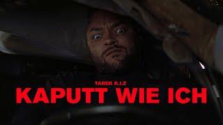 Tarek K.I.Z - Kaputt wie ich (official video)