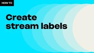 HOW TO CREATE STREAM LABELS WITH STREAMELEMENTS