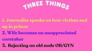 3 Things: How Victims May End Up in Jail, Unappreciated Caretaker, Having a Male OB/GYN