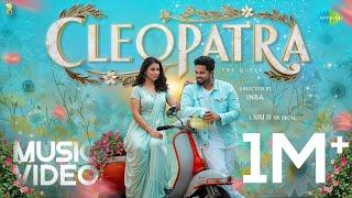 Cleopatra - Music Video | Sanjeev Karthik, Alya Manasa | Inba | Sri B