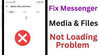 Messenger Media and Files Not Loading | How to Fix Messenger Loading Media