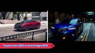 Toyota cwown 2023 vs Acura integra 2023