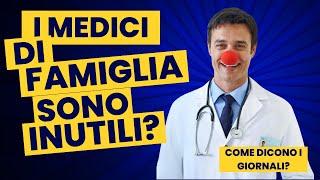 E' vero che i Medici di Famiglia sono inutili? O sono solo giornalisti in cerca di scoop facili?