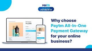 Why choose Paytm All-In-One Payment Gateway for your online business?