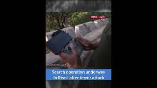 Search operation underway in Reasi after terror attack