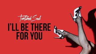 Tortured Soul I'll Be There For You [Audio Video]