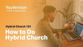 Hybrid Church 101: How to Do Hybrid Church