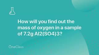 Determine the mass of oxygen in a 7.2-g sample of al2(so4)3.