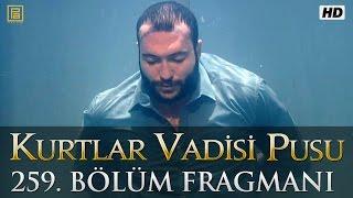 Kurtlar Vadisi Pusu 259. Bölüm Fragmanı