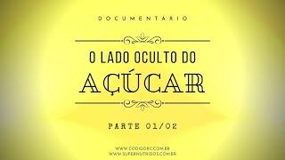 O Lado Oculto do Açúcar - Parte 01