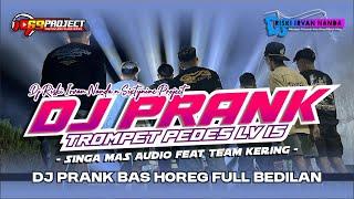 DJ PRANK TROMPET PEDES LEVEL 15 | DJ RISKI IRVAN NANDA n 69 PROJECT | SINGA MAS AUDIO ft TEAM KERING