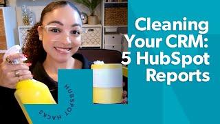 5 Must-Have HubSpot Reports to Optimize Your CRM Health