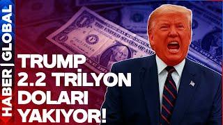 Savaş Başladı! Trump 2.2 Trilyon Doları Resmen Çöpe Atıyor!