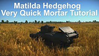 Matilda Hedgehog Very Quick Mortar Tutorial | (War Thunder Matilda Hedgehog)