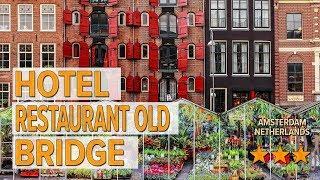 Hotel Restaurant Old Bridge hotel review | Hotels in Amsterdam | Netherlands Hotels