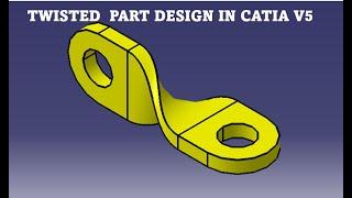 Twisted Part Design Using CATIA V5: Advanced Surfacing Techniques