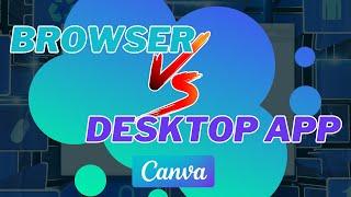 Which is Better: Canva for Browser or Desktop App?!