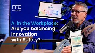 AI in the Workplace: Are you balancing Innovation with Safety?