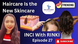 From Scalp Microbiome to Bond Builders: Haircare Gets a Skincare Upgrade | INCI with Rinki Ep. 27