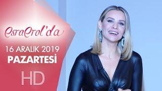 Esra Erol'da 16 Aralık 2019 | Pazartesi