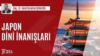 Doç. Dr. Halil İbrahim ŞENAVCU, "Japon Dini İnanışları"