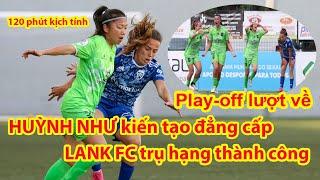 Highlight Lank FC vs Amora: Huỳnh Như kiến tạo đẳng cấp, Lank FC trụ hạng thành công