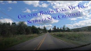 Country Roads Take me to Scheetz Sew Creative!!!