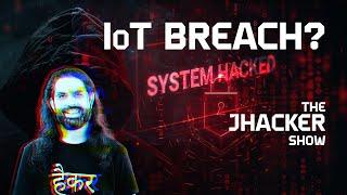 IoT Breach EXPERT Reveals Shocking Consequences! - The JHacker Show - Impact of an IoT Breach