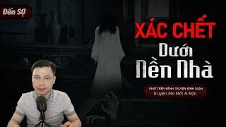 [Đến SỢ] XÁC CHẾT DƯỚI NỀN NHÀ - Truyện Ma Về Vong Hồn Người Vợ Chết Oan Oán Báo Mc Đình Soạn Kể