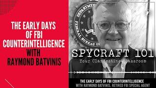 Podcast Episode #66 - The Early Days of FBI Counterintelligence with Raymond Batvinis