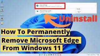 How to Permanently Remove Microsoft Edge From Windows 11