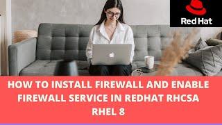 How to install firewall and enable firewall service in REDHAT RHCSA RHEL 8
