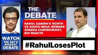 Rahul Gandhi's 'North Vs South India' Remark Sparks Controversy, BJP Reacts | Arnab Goswami Debates