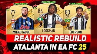 ATALANTA REALISTIC REBUILD IN EA FC 25 CAREER MODE! ft. ÉDERSON, LOOKMAN, MIKAUTADZE...etc