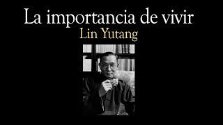 La importancia de vivir - Lin Yutang - Narrado en castellano