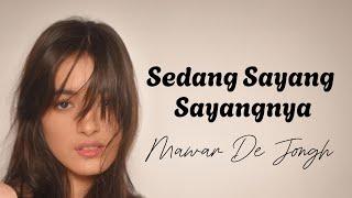 Mawar De Jongh   Sedang Sayang Sayangnya [Lirik Videos]