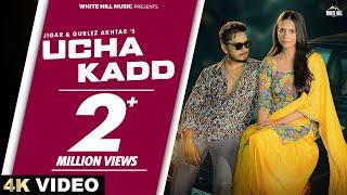 Ucha Kadd (Official Video) Jigar & Gurlez Akhtar | Naya Punjabi Gana |  Punjabi Song 2024 |