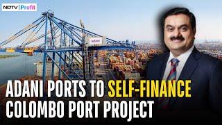 Adani Ports Drops $553 Million US DFC, To Self-Finance Colombo Port Project