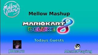 Mellow Mashup - Mario Kart 8 Deluxe W/ JBRetro & AlexIsPlaying