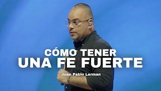 CÓMO TENER UNA FE FUERTE | Juan Pablo Lerman @lacentraloficialcol