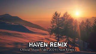 Slow Remix - Haven ( Official Music Video 2024 ) Num Remix