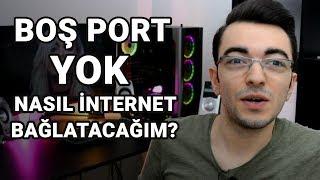 BOŞ PORT YOK NASIL İNTERNET BAĞLATACAĞIM?