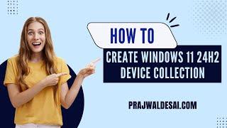 Create Windows 11 24H2 SCCM Device Collection